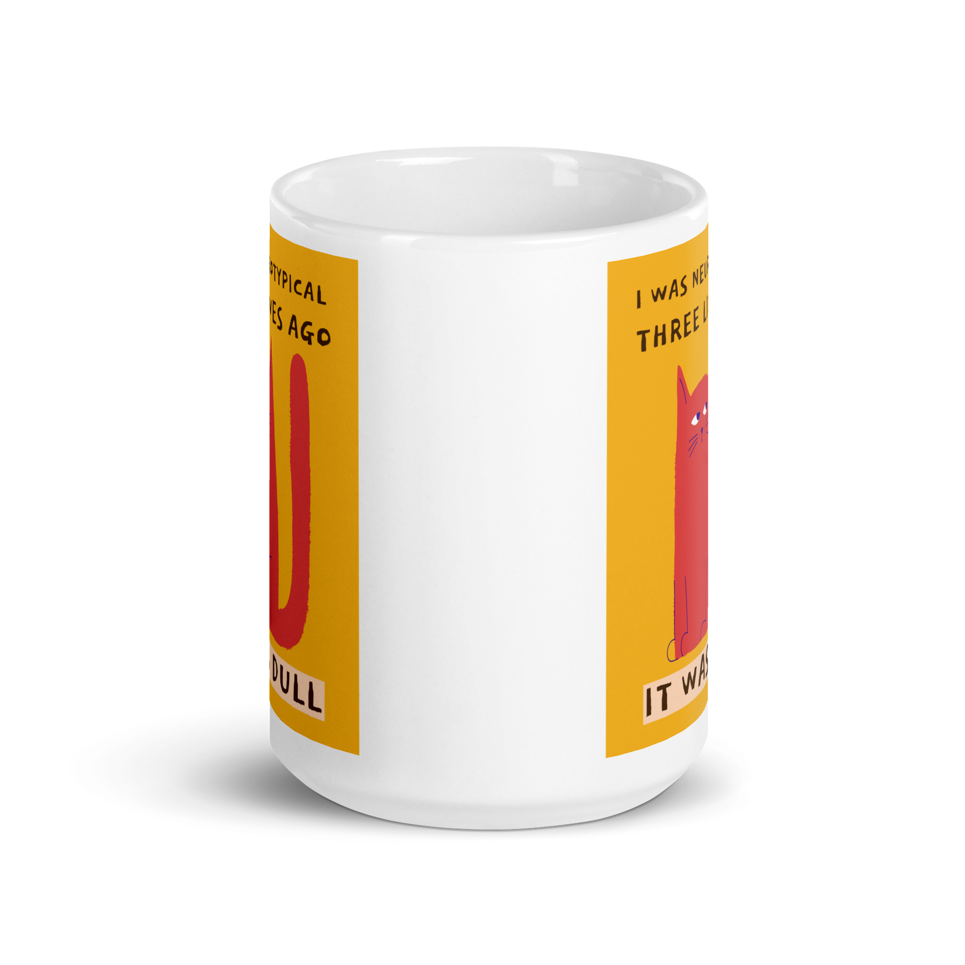 I Was Neurotypical Three Lives Ago It Was Dull | White Glossy Mug | The Neurospicy Store