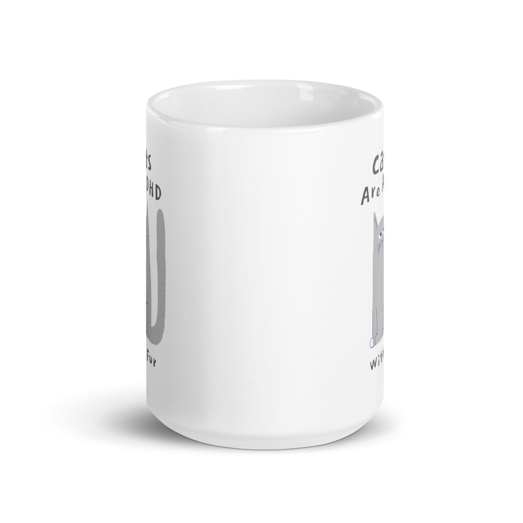 Cats Are ADHD With Fur | White Glossy Mug | The Neurospicy Store