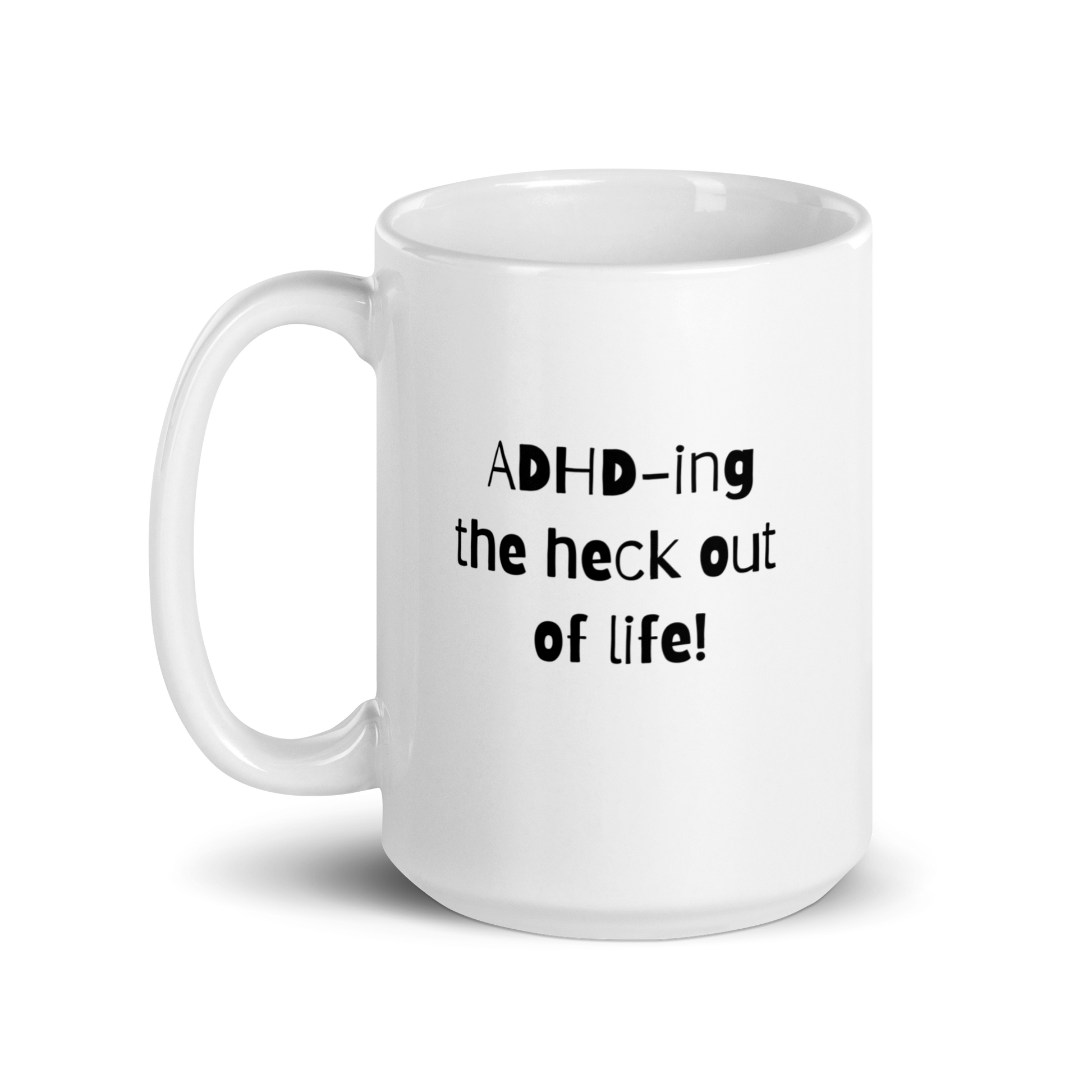 ADHD-Ing The Heck Out Of Life! | White Glossy Mug | The Neurospicy Store