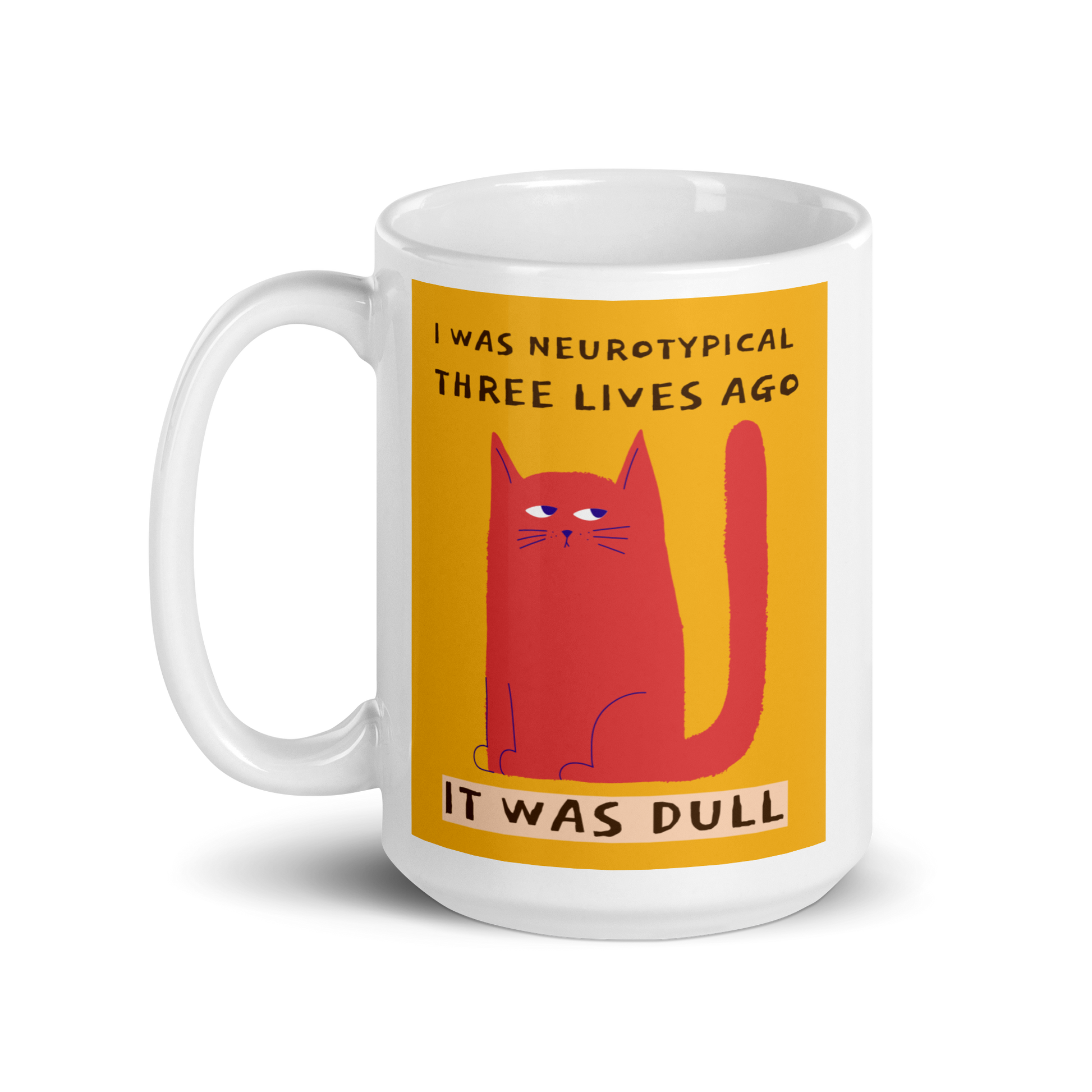 I Was Neurotypical Three Lives Ago It Was Dull | White Glossy Mug | The Neurospicy Store