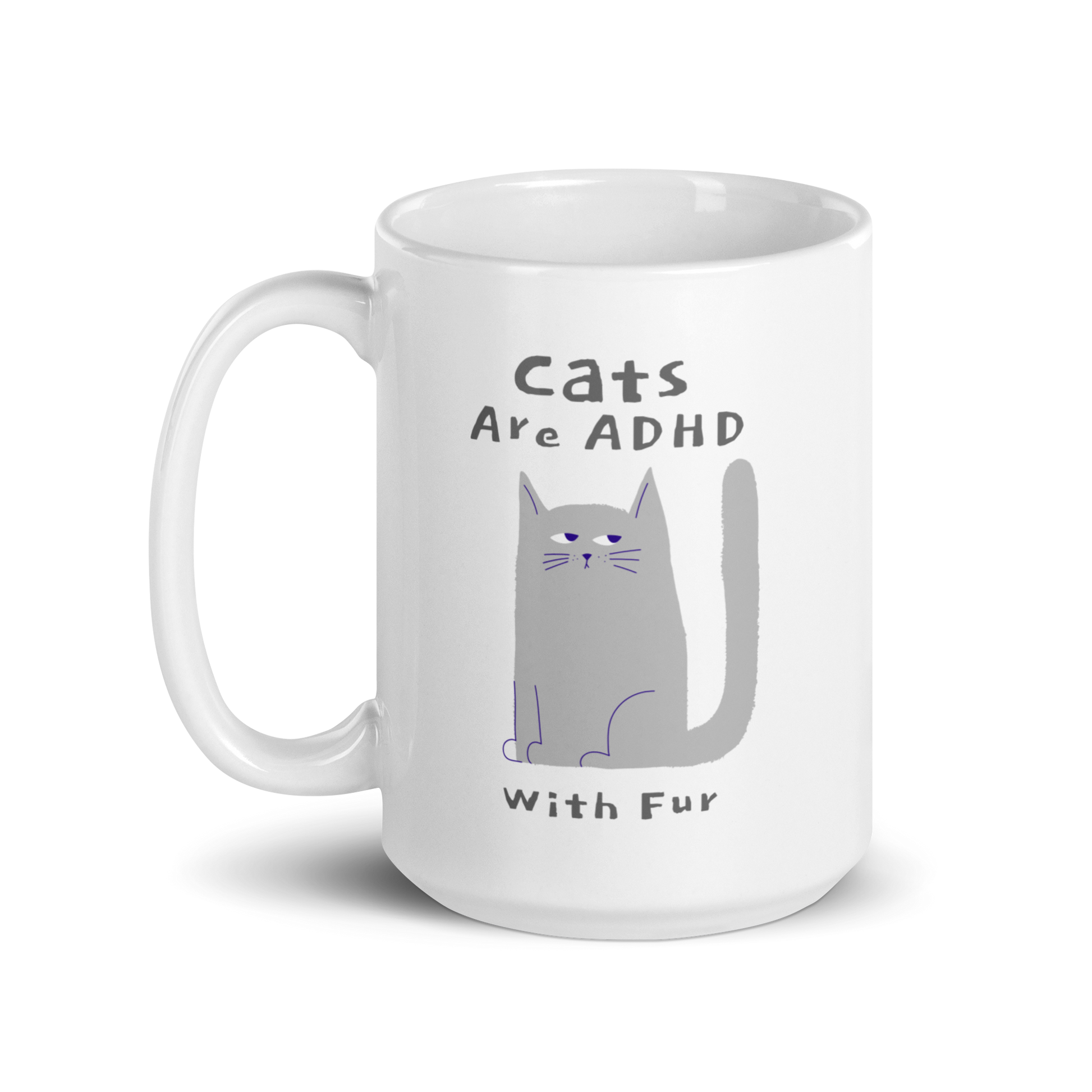 Cats Are ADHD With Fur | White Glossy Mug | The Neurospicy Store
