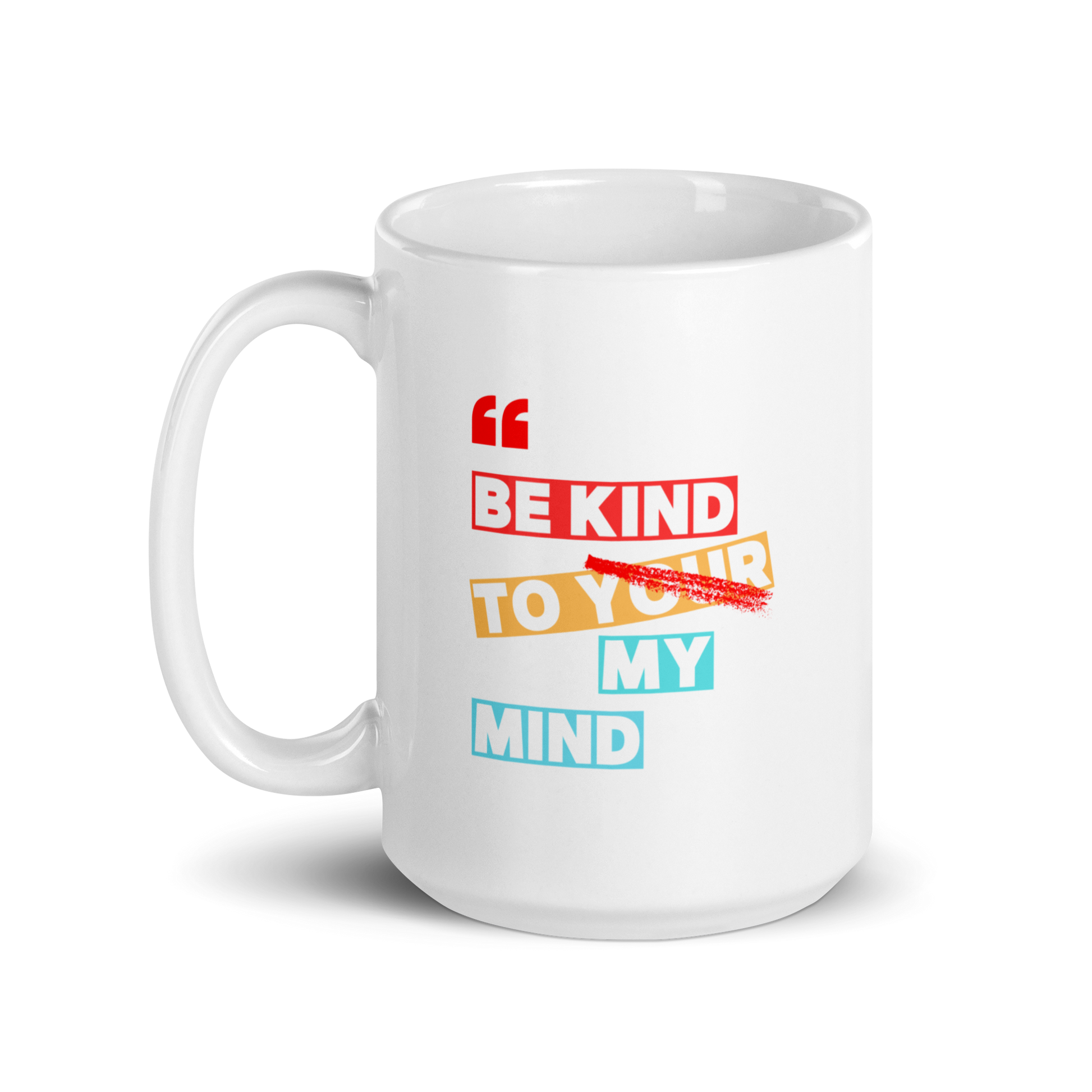 Be Kind To Your My Mind | White Glossy Mug | The Neurospicy Store