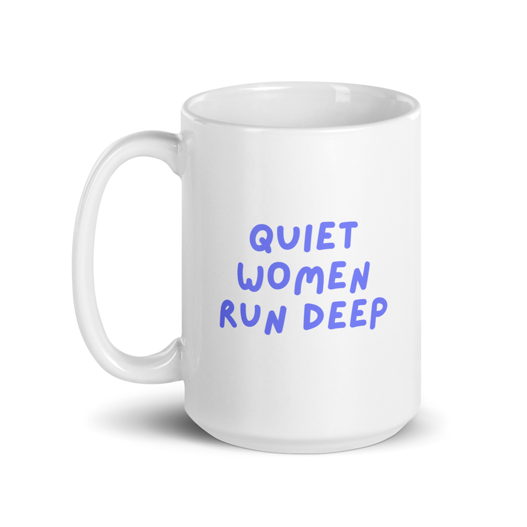 Quiet Women Run Deep | White Glossy Mug | The Neurospicy Store