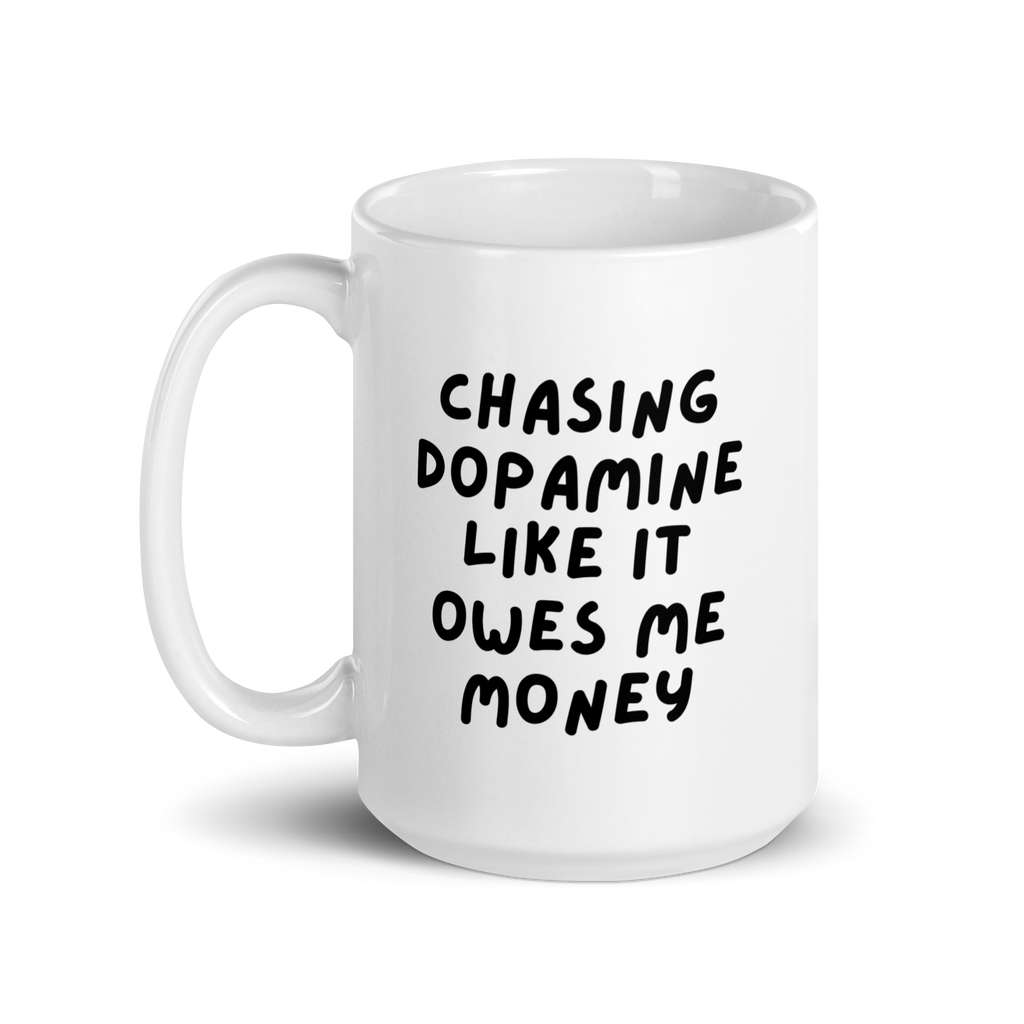 Chasing Dopamine Like It Owes Me Money | White Glossy Mug | The Neurospicy Store