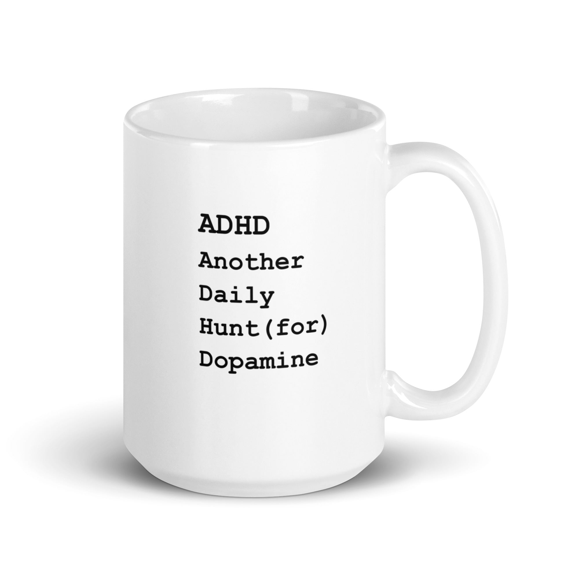 ADHD Another Daily Hunt (For) Dopamine | White Glossy Mug | The Neurospicy Store 15 oz