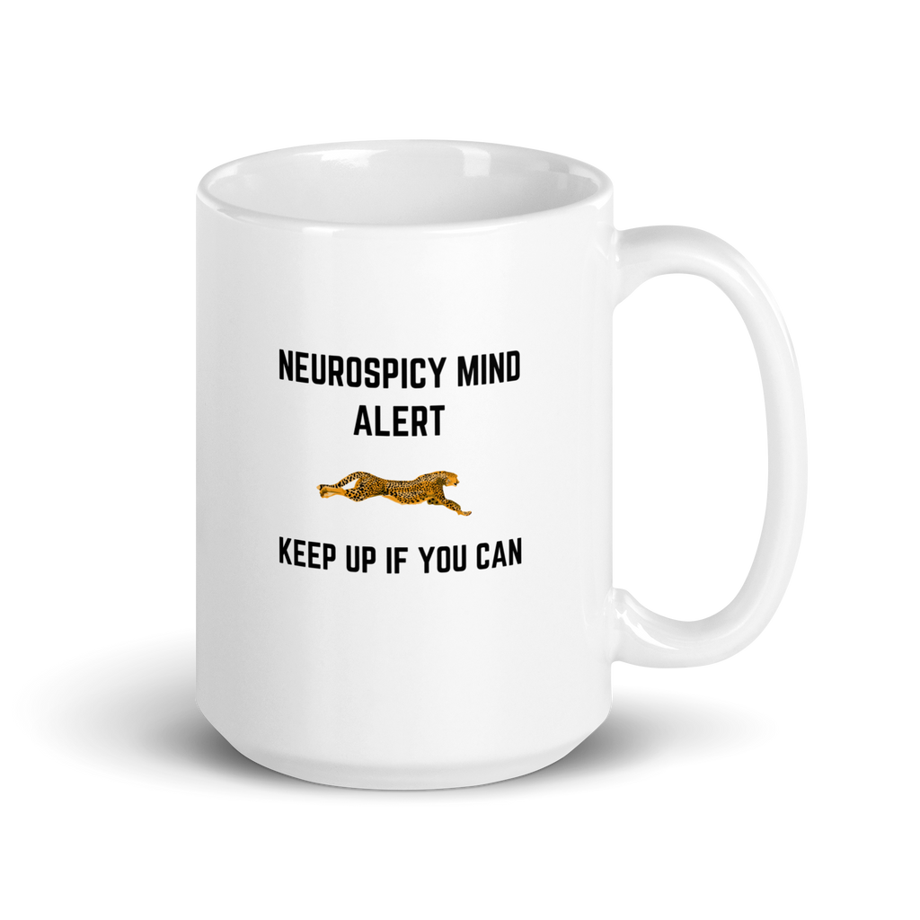 Neurospicy Mind Alert | Keep Up If You Can | White Glossy Mug | The Neurospicy Store 15 oz
