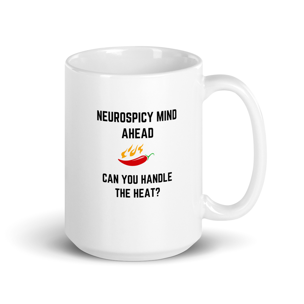 Neurospicy Mind Ahead Can You Handle The Heat | White Glossy Mug | The Neurospicy Store 15 oz