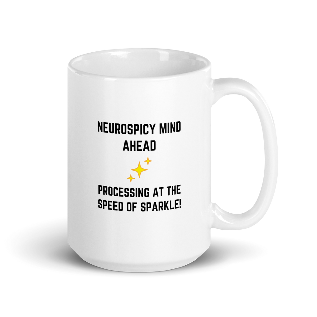 Neurospicy Mind Ahead Processing At The Speed Of Sparkle! | White Glossy Mug | The Neurospicy Store 15 oz