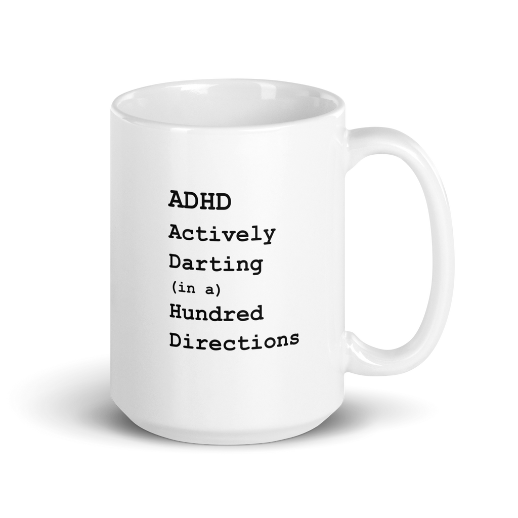 ADHD Actively Darting (in a) Hundred Directions | White Glossy Mug | The Neurospicy Store 15 oz