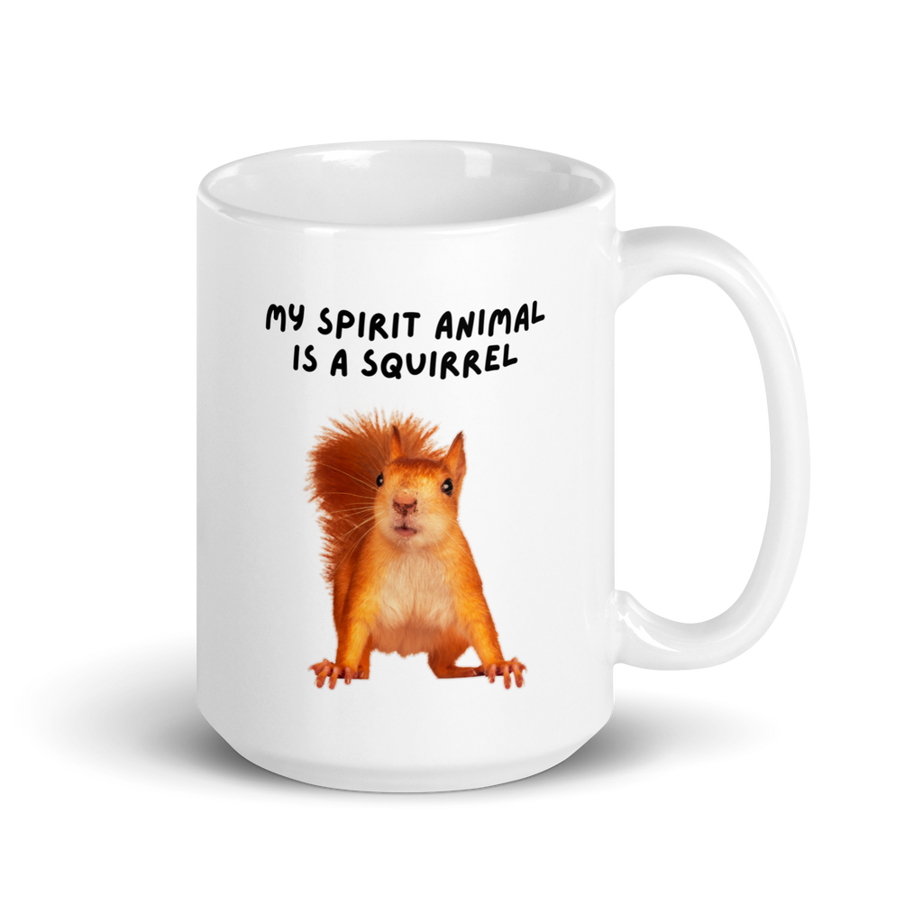 My Spirit Animal is A Squirrel | White Glossy Mug | The Neurospicy Store 15 oz
