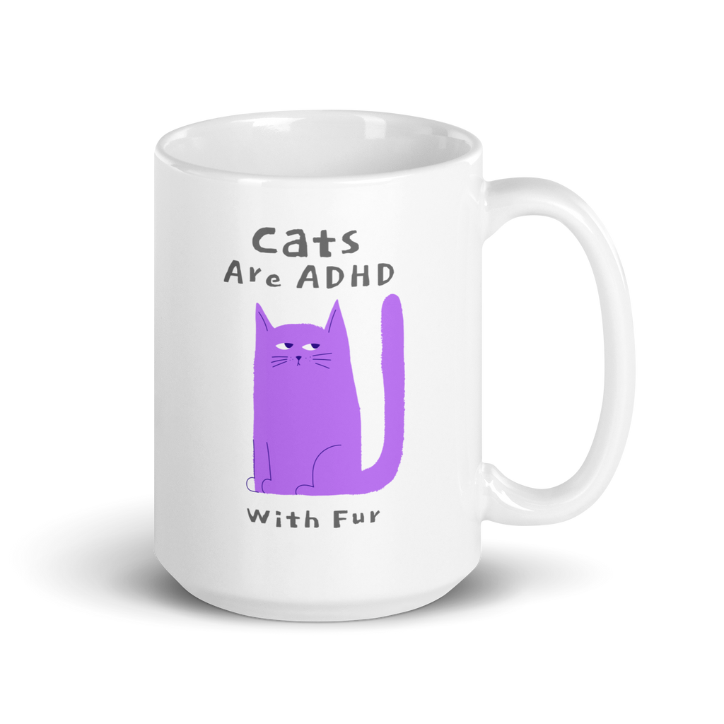 Cats Are ADHD With Fur | White Glossy Mug | The Neurospicy Store 15 oz