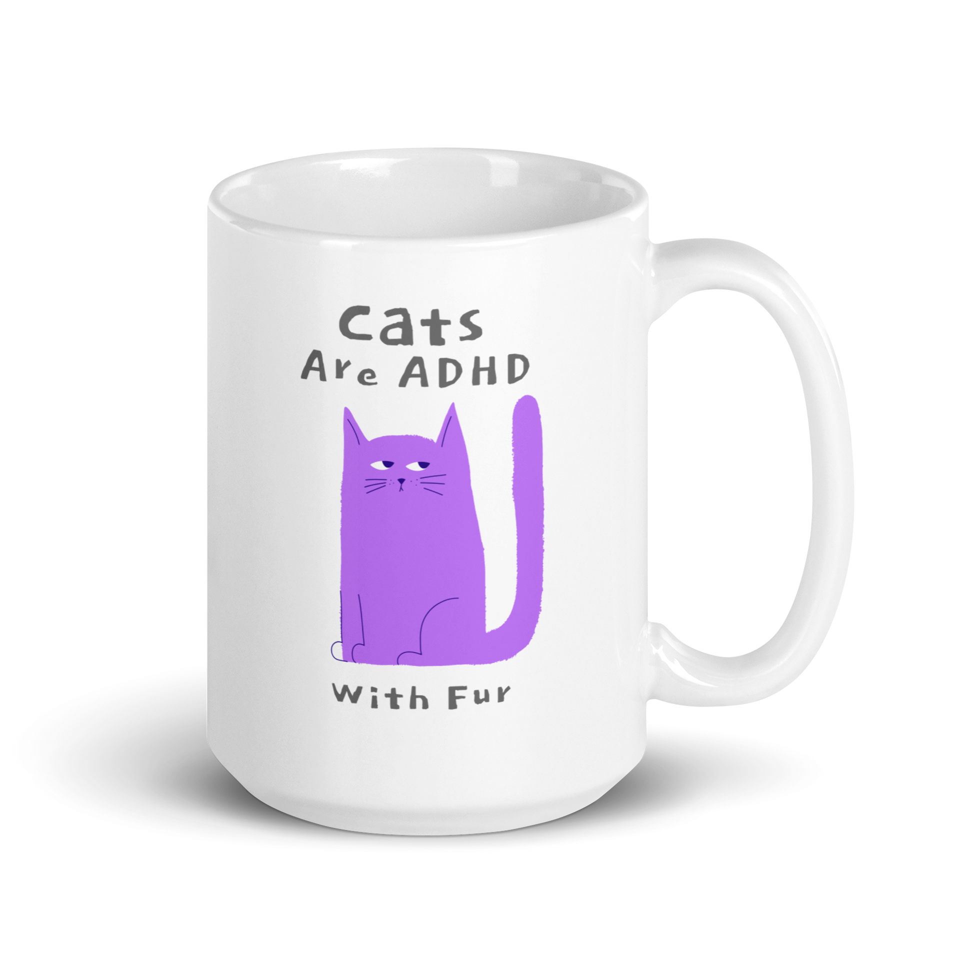 Cats Are ADHD With Fur | White Glossy Mug | The Neurospicy Store 15 oz