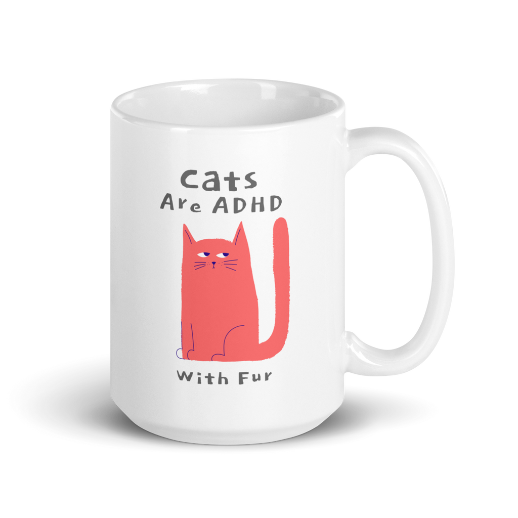 Cats Are ADHD With Fur | White Glossy Mug | The Neurospicy Store 15 oz
