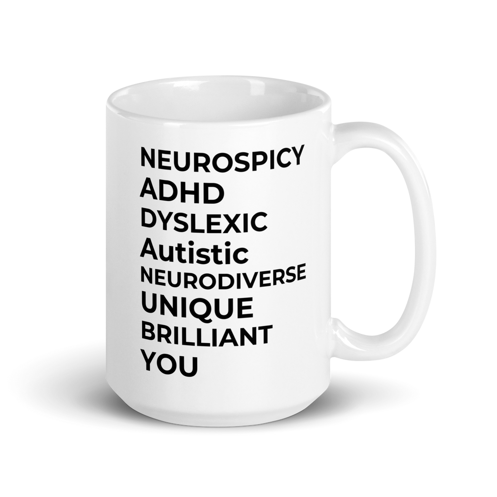 Neurospicy ADHD Dyslexic Autistic Neurodiverse Unique Brilliant You | White Glossy Mug | The Neurospicy Store 15 oz