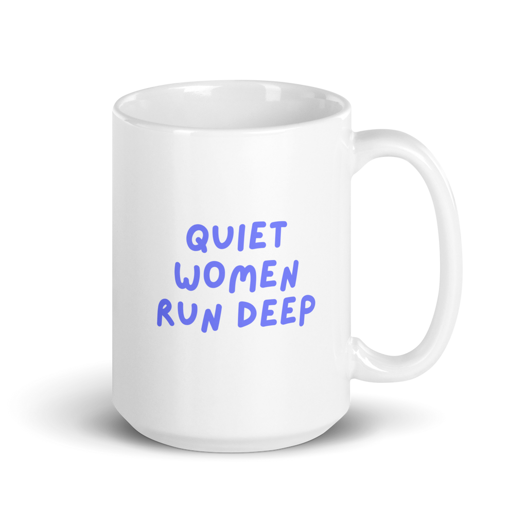 Quiet Women Run Deep | White Glossy Mug | The Neurospicy Store 15 oz
