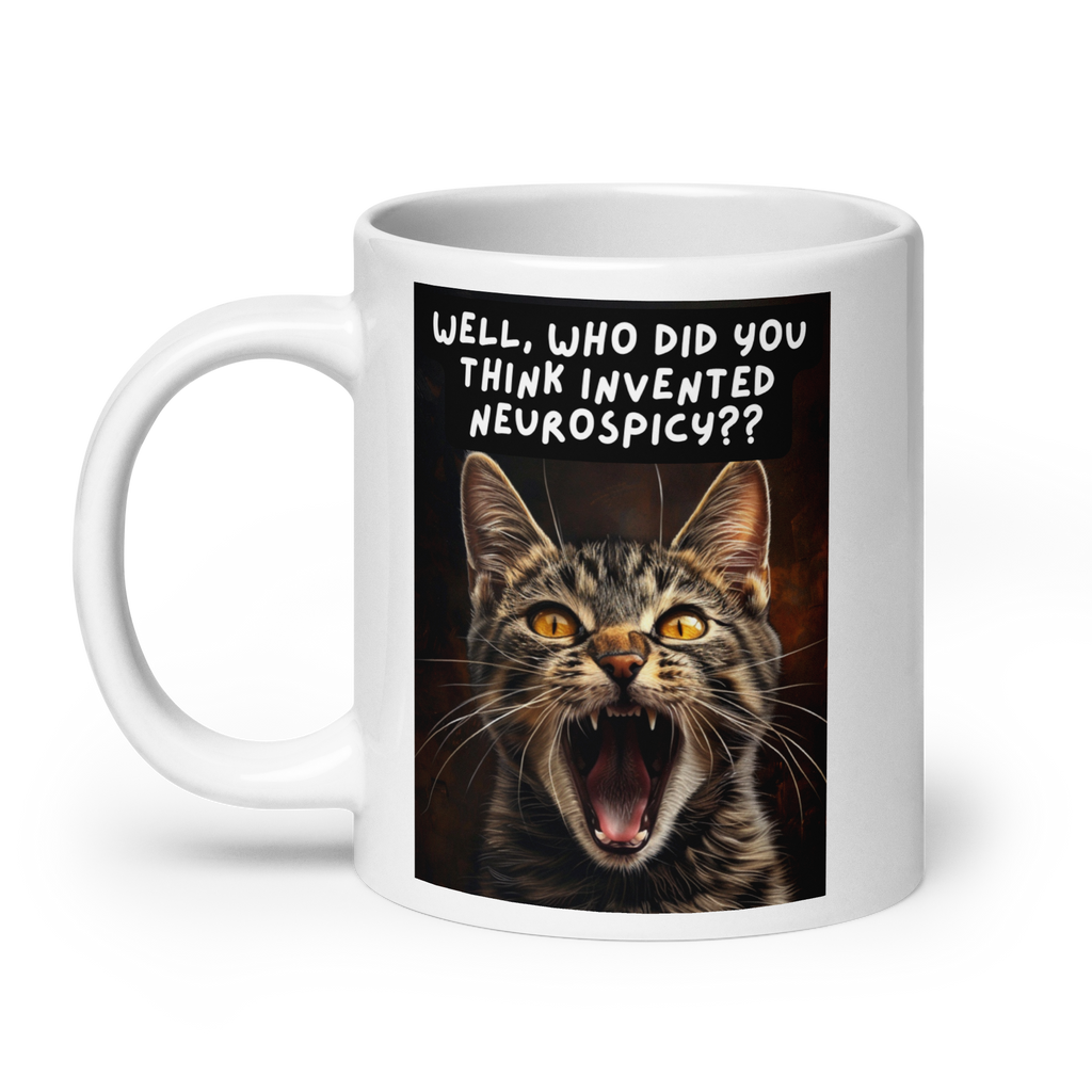 Well, Who Did You Think Invented Neurospicy?? | White Glossy Mug | The Neurospicy Store