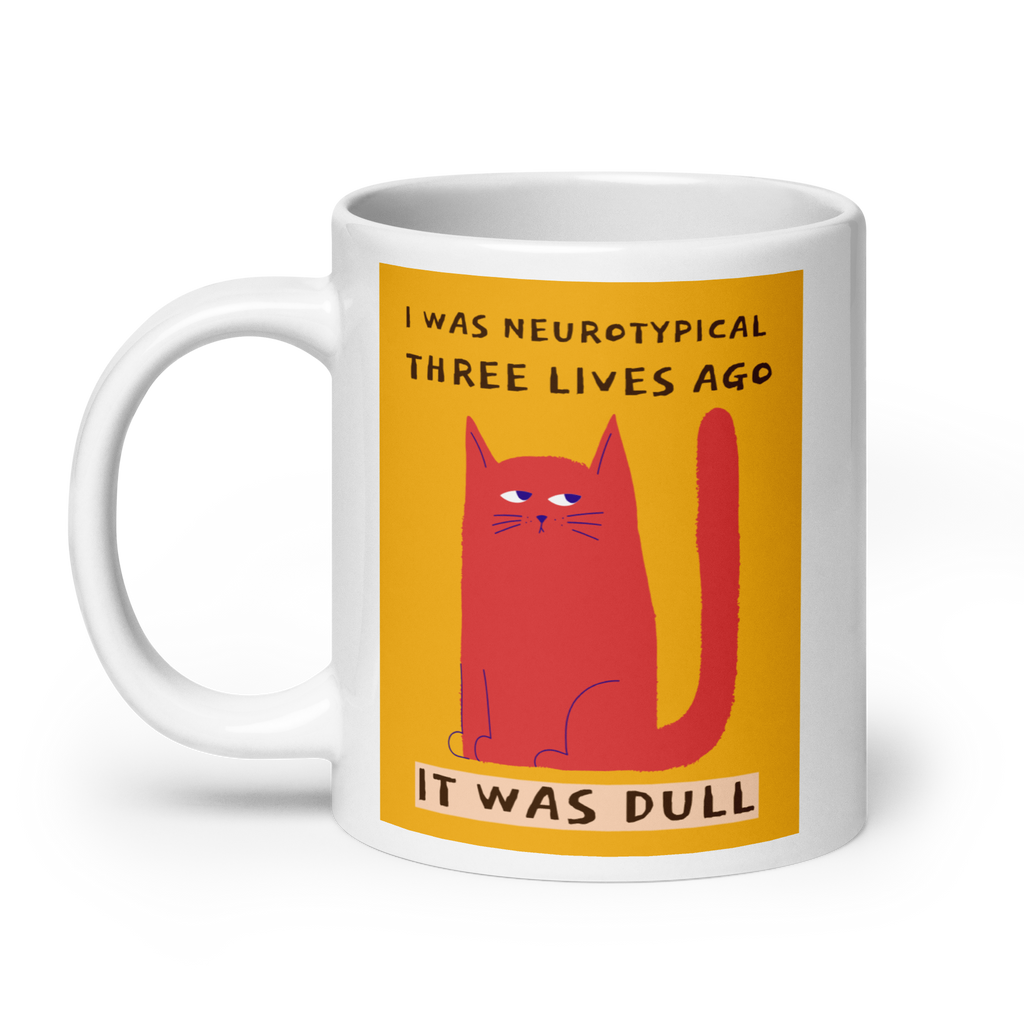 I Was Neurotypical Three Lives Ago It Was Dull | White Glossy Mug | The Neurospicy Store