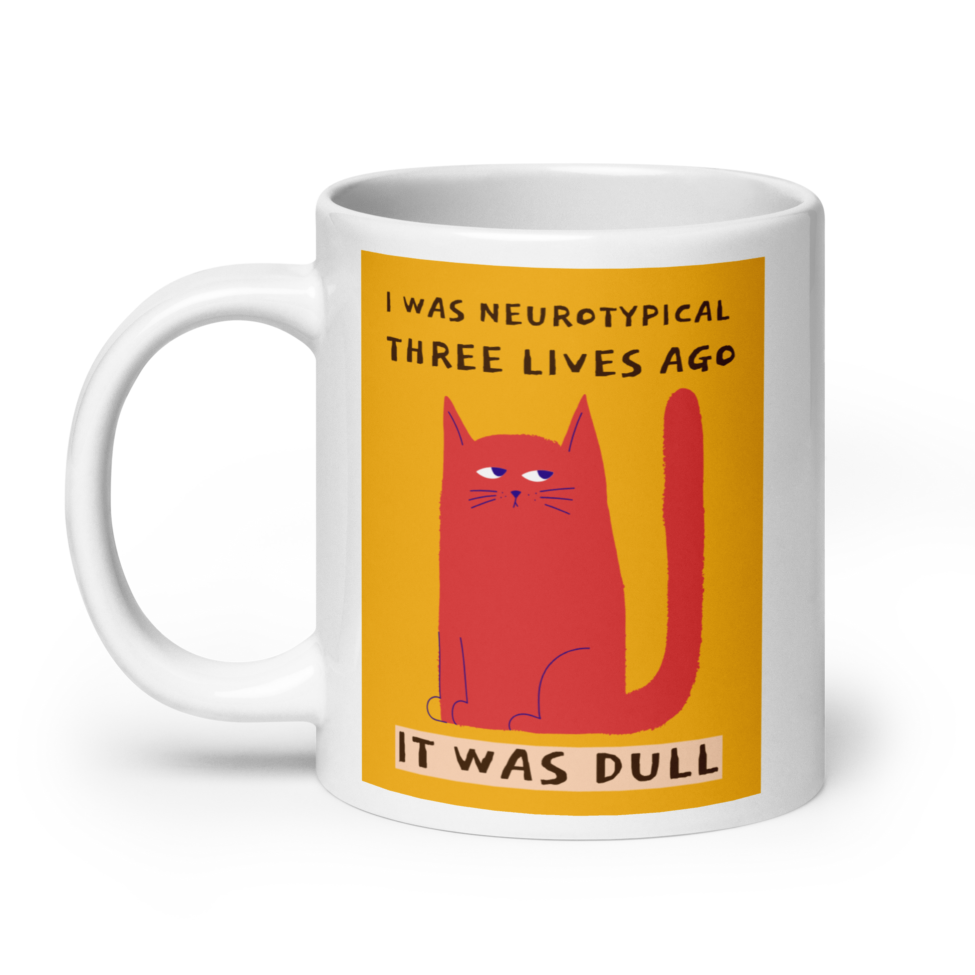 I Was Neurotypical Three Lives Ago It Was Dull | White Glossy Mug | The Neurospicy Store