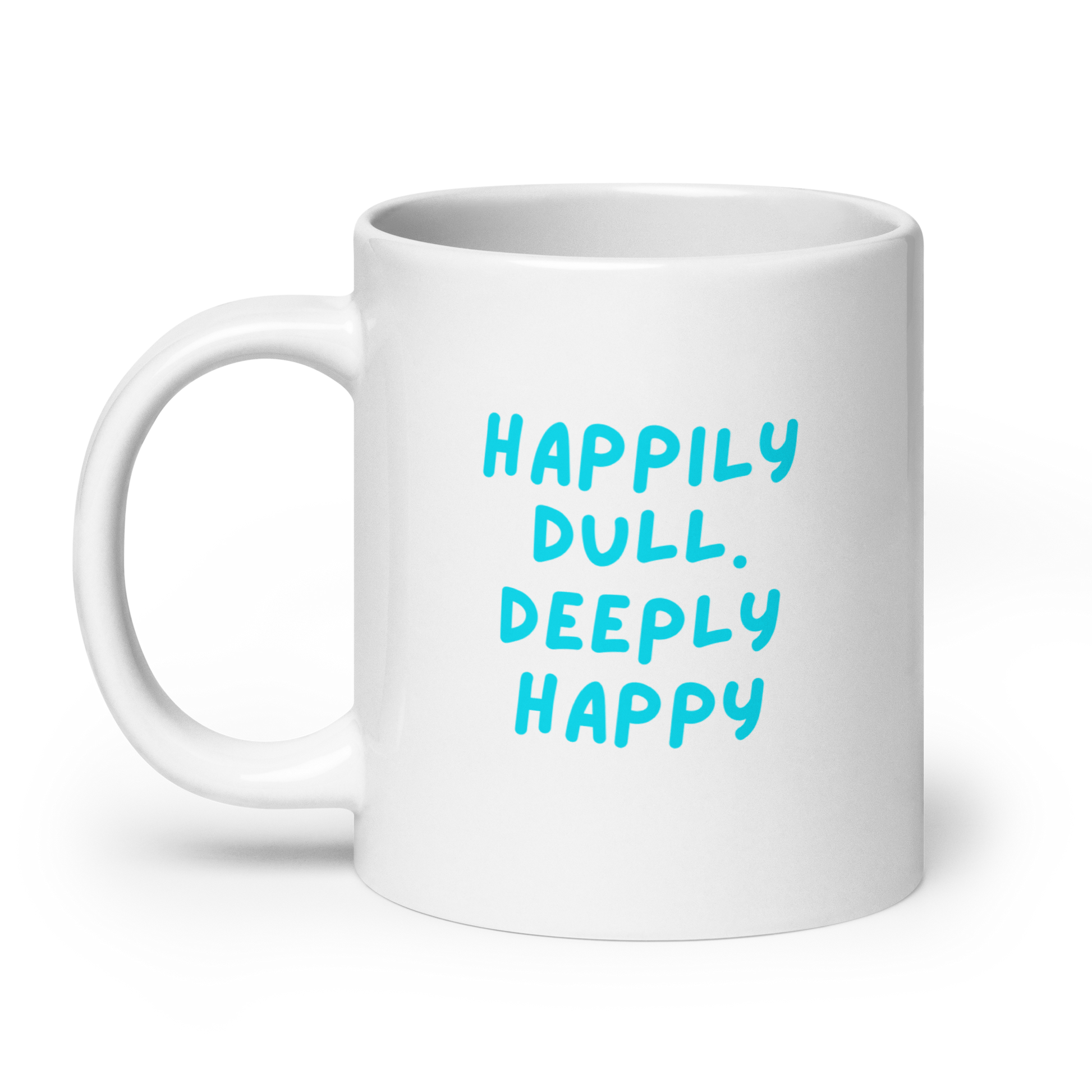 Happily Dull Deeply Happy | White Glossy Mug | The Neurospicy Store