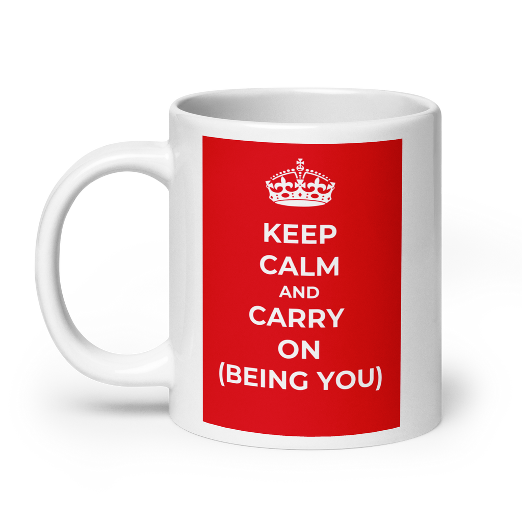 Keep Calm And Carry On (Being You) | White Glossy Mug | The Neurospicy Store