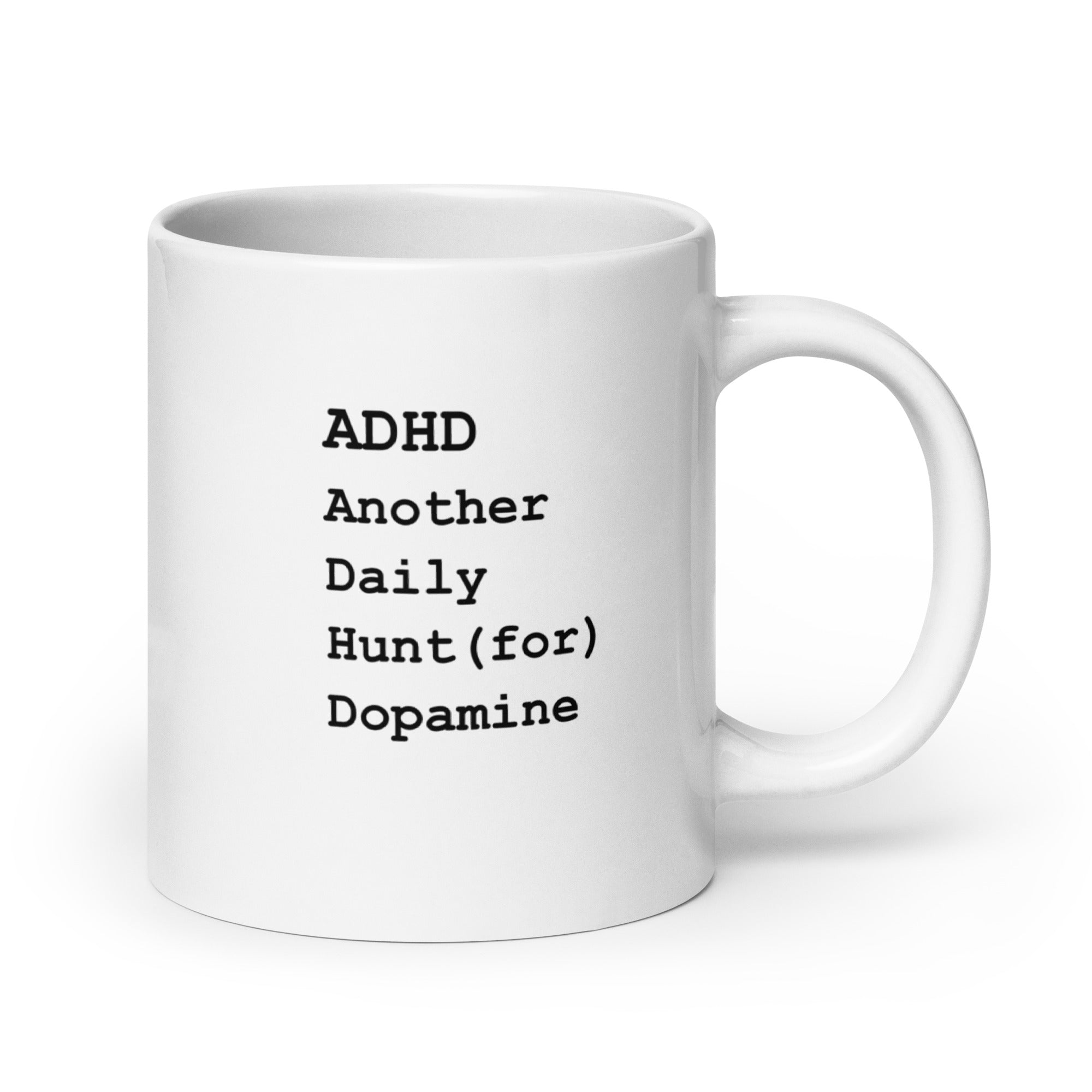 ADHD Another Daily Hunt (For) Dopamine | White Glossy Mug | The Neurospicy Store 20 oz