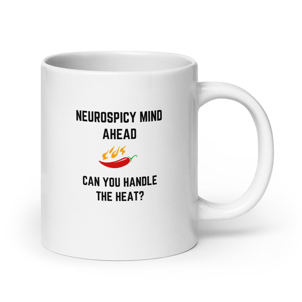 Neurospicy Mind Ahead Can You Handle The Heat | White Glossy Mug | The Neurospicy Store 20 oz