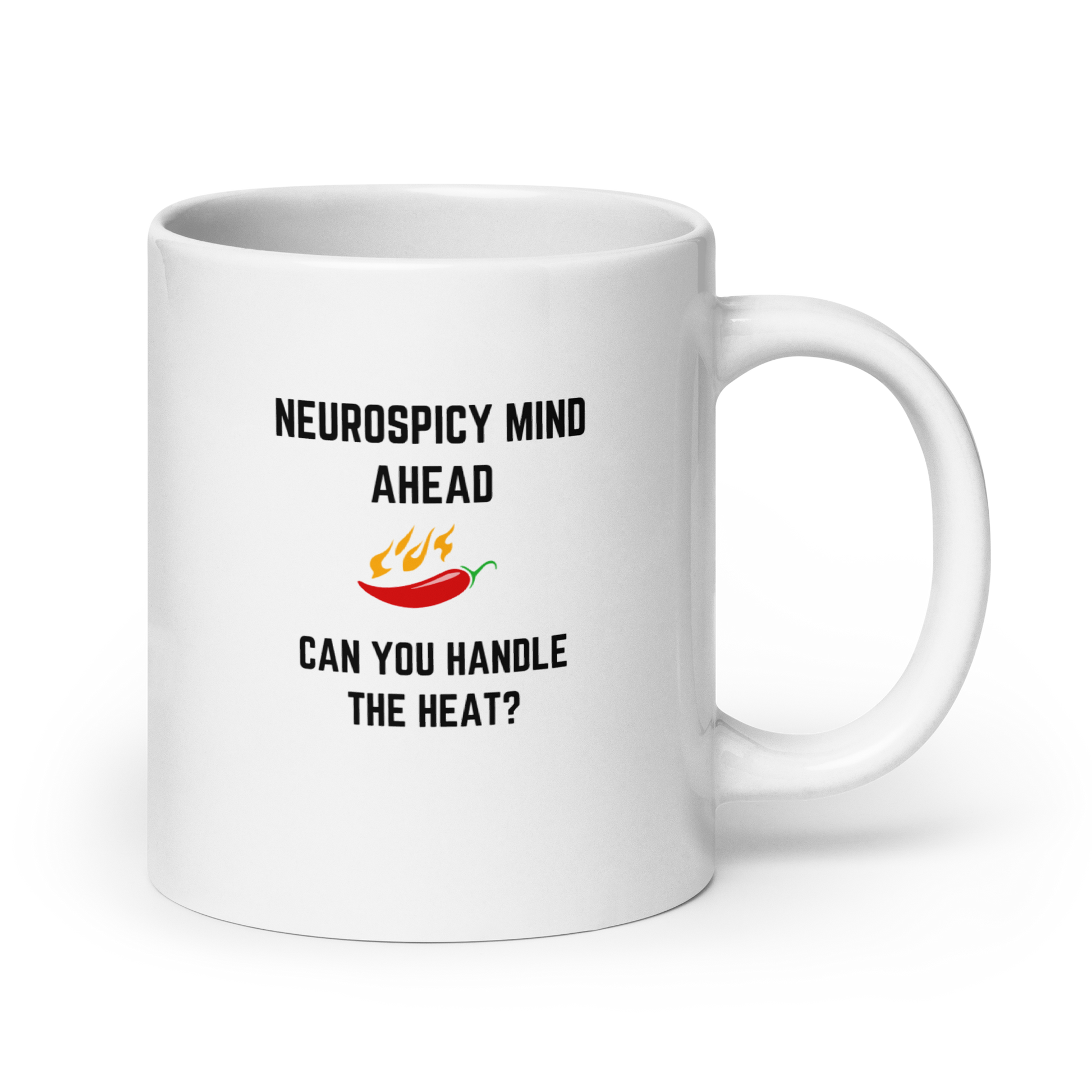 Neurospicy Mind Ahead Can You Handle The Heat | White Glossy Mug | The Neurospicy Store 20 oz