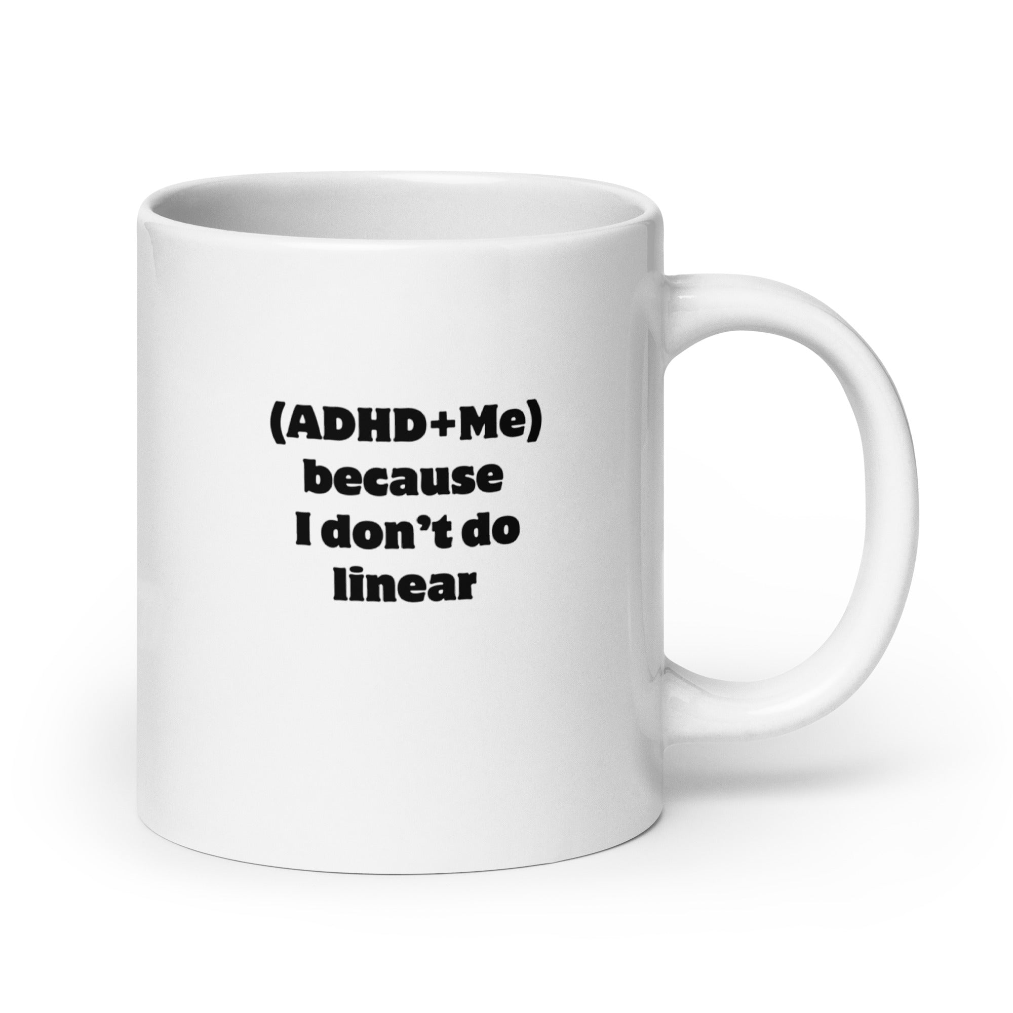 (ADHD+Me) Because I Don't Do Linear | White Glossy Mug | The Neurospicy Store 20 oz