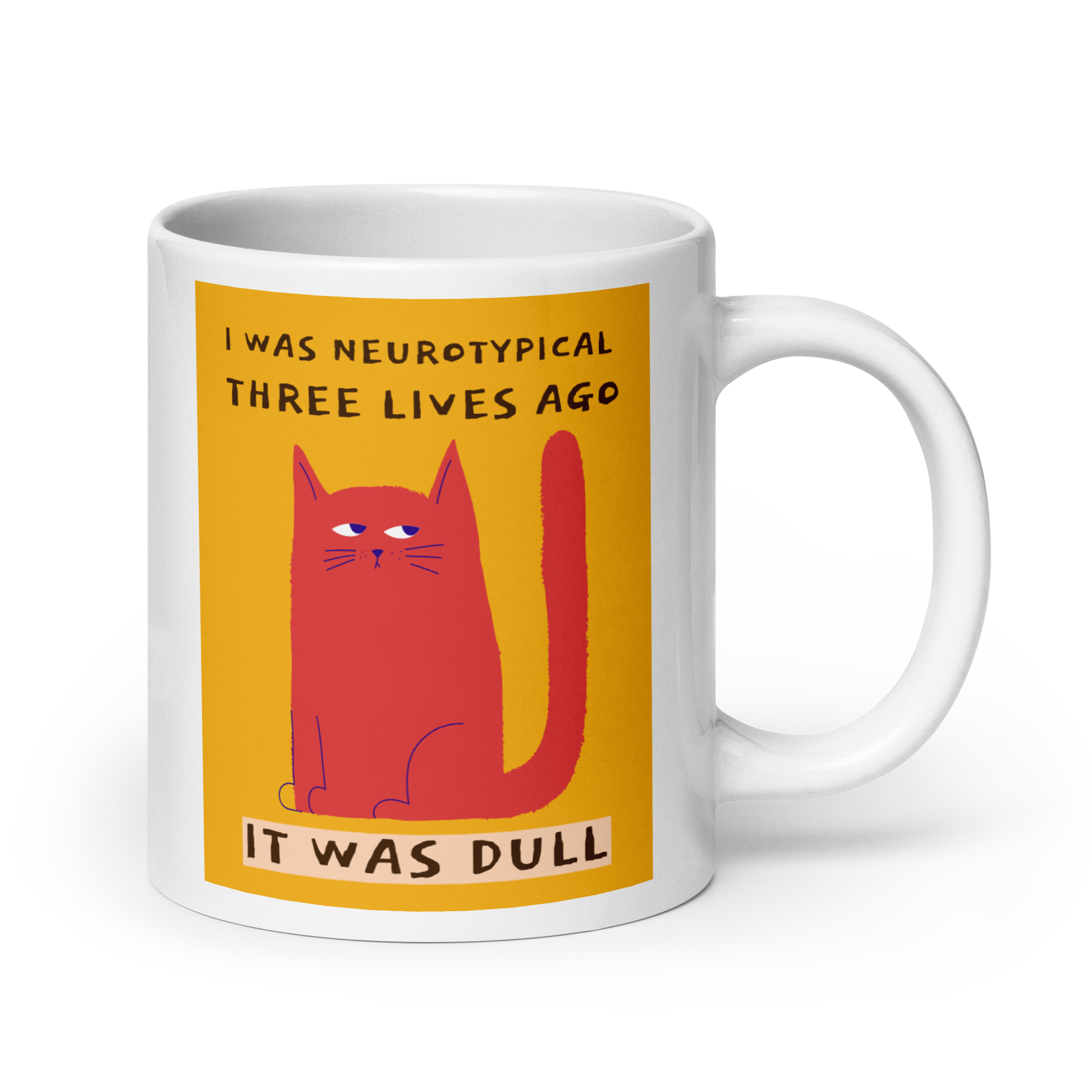 I Was Neurotypical Three Lives Ago It Was Dull | White Glossy Mug | The Neurospicy Store 20 oz