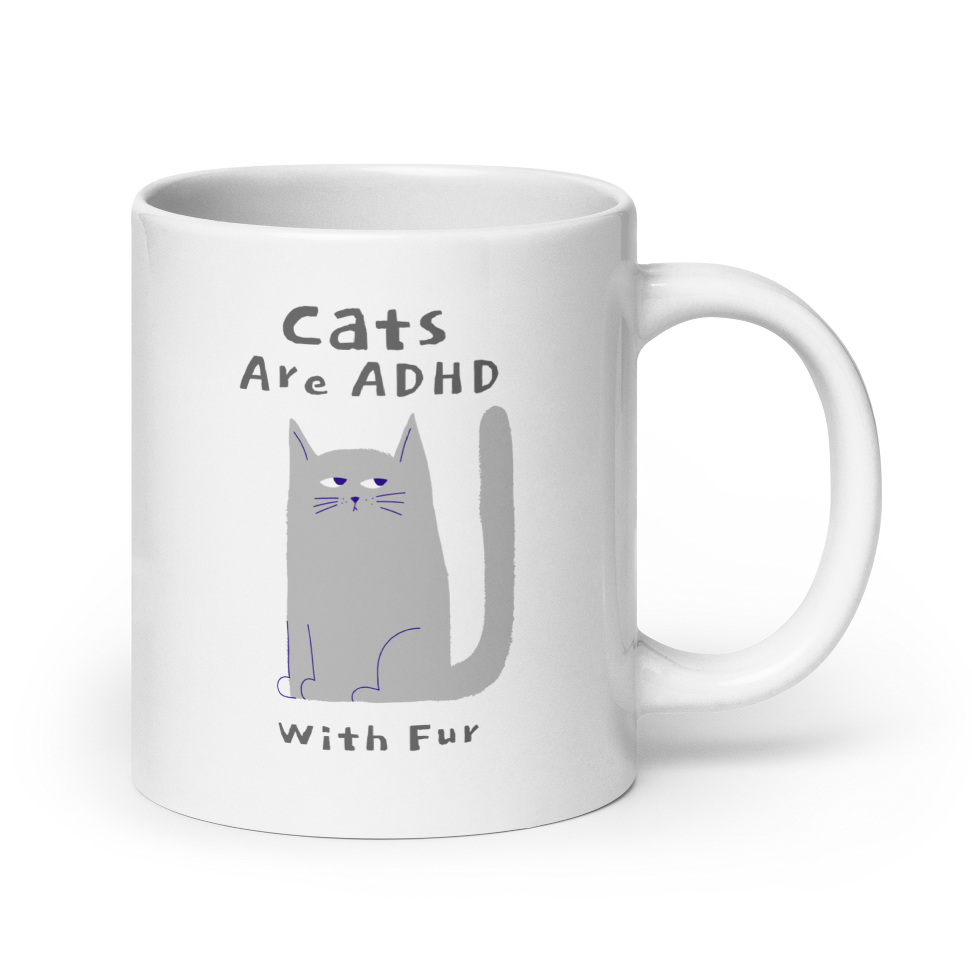Cats Are ADHD With Fur | White Glossy Mug | The Neurospicy Store 20 oz