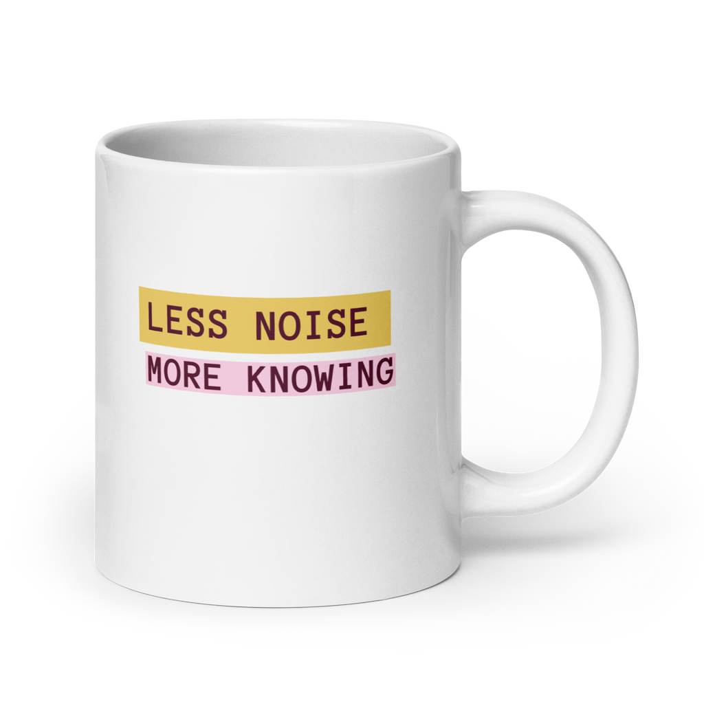 Less Noise More Knowing | White Glossy Mug | The Neurospicy Store 20 oz